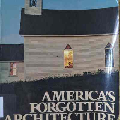 America's Forgotten Architecture