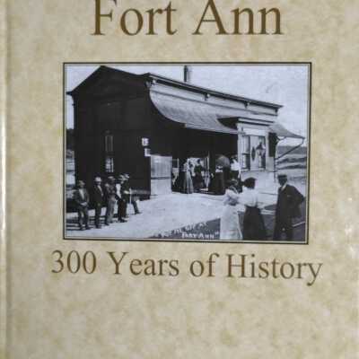 Fort Ann: 300 Years of History: