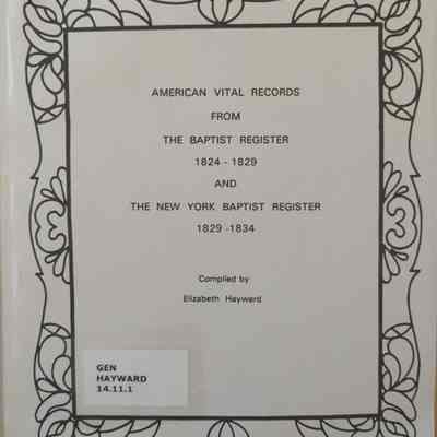 American Vital Records From the Baptist Register 1824-1829 and the New York Baptist Register 1829-1834