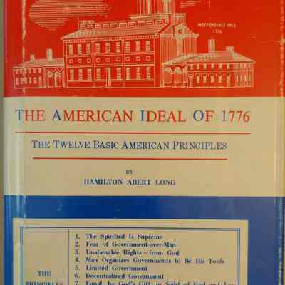 American Ideal Of 1776: The Twelve Basic American Principles