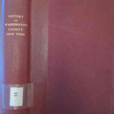 Washington County, New York: Its History To the Close Of the Nineteenth Century