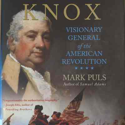 Henry Knox: Visionary General of the American Revolution