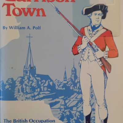 Garrison Town: the British Occupation Of New York City 1776-1783