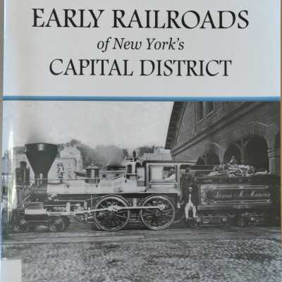 Early Railroads of New York's Capital District