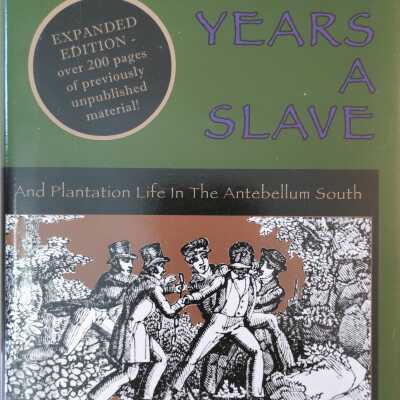 Twelve Years a Slave; and Plantation Life in the Antebellum South
