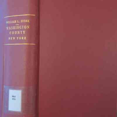 Washington County, New York: Its History To the Close of the Nineteenth Century