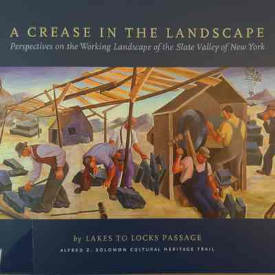 A Crease in the Landscape Perspective on the Working Landscape of the Slate Valley of New York