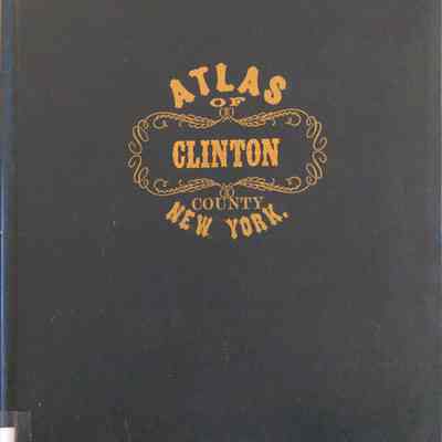 Atlas of Clinton Co. New York from Actual Surveys by and under the Direction of F.W. Beers