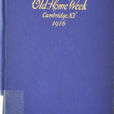 Account of Old Home Week Cambridge NY, September 10, 11 and 12, 1916, Together With Historical Sermons and Other Matters Relating To It