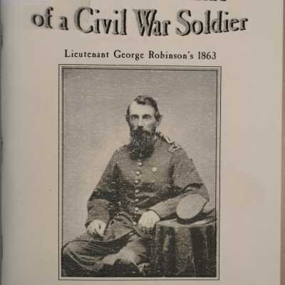 Year In the life Of a Civil War Soldier, Lieutenant GeorgE Robinson's 1863