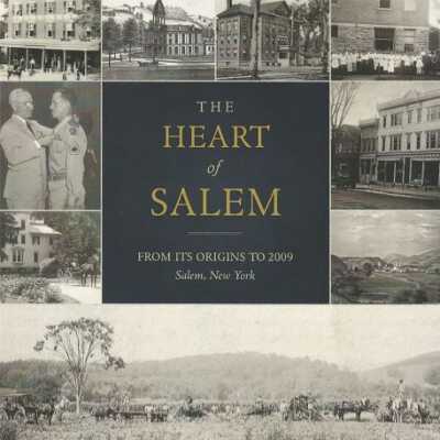 The Heart of Salem, From Its Origins to 2009 Salem, NY