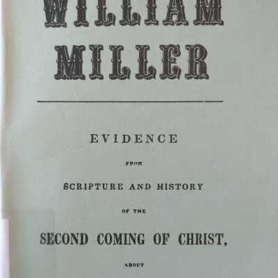 Evidence From Scripture And History Of the Second Coming Of Christ, About the Year 1843
