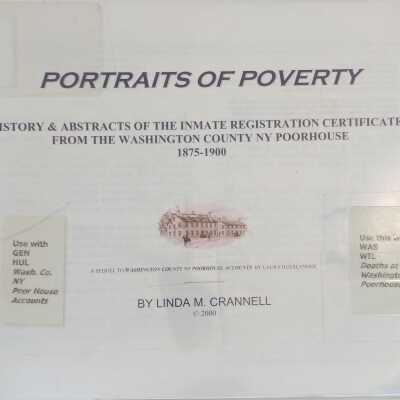 Portraits Of Poverty: History & Abstracts Of the Inmate Registration Certificates From the Washington County NY Poorhousee 1875-1900.