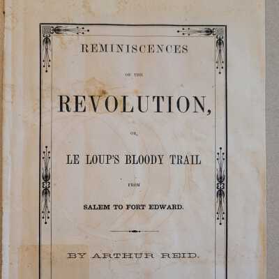 Reminiscences of the Revolution, Or, Le Loup's Bloody Trail From Salem to Fort Edward