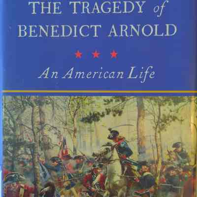 The Tragedy of Benedict Arnold: An American Life