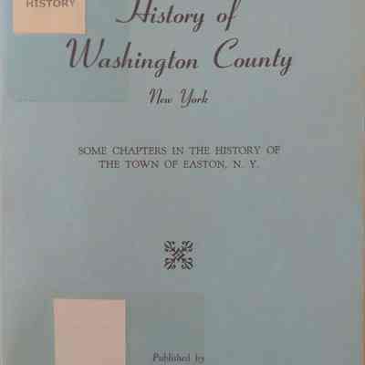 History Of Washington County New York Some Chapters In the History Of the Town Of Easton, N.Y.