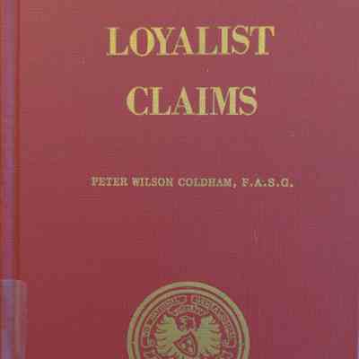 American Loyalist Claims: Vol. I (Abstracted from the Public Record Office Audit Office Series 13 Bundles 1-35 and 37)