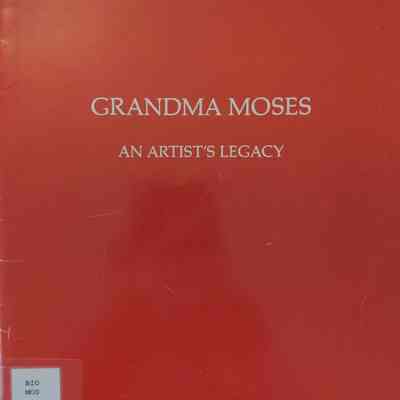 Grandma Moses 1860-1961 An Artist's Legacy