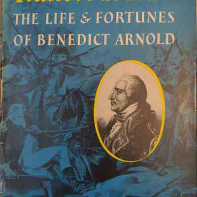 Traitorous Hero: The Life and Fortunes Of Benedict Arnold