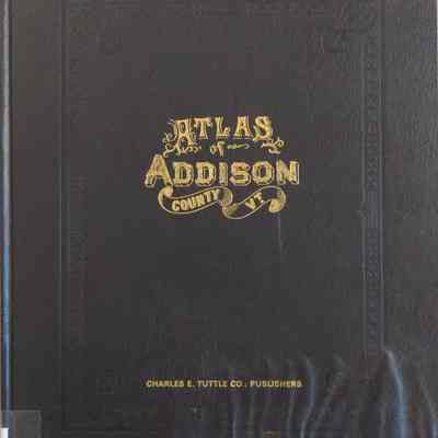 Atlas of Addison Co. from Actual Surveys by and under the Direction of F.W. Beers