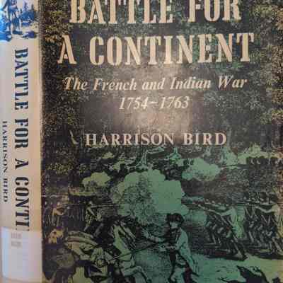 Battle For a Continent; The French and Indian War 1754-63