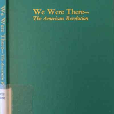 We Were There--The American Revolution