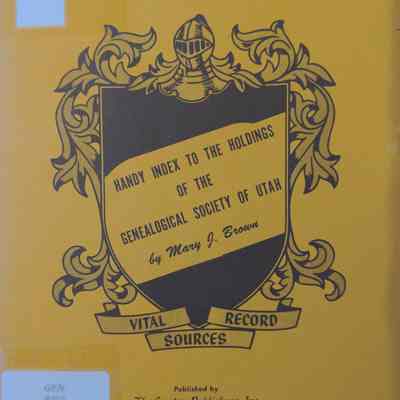 Handy Index To the Holdings Of the Genealogical Society Of Utah