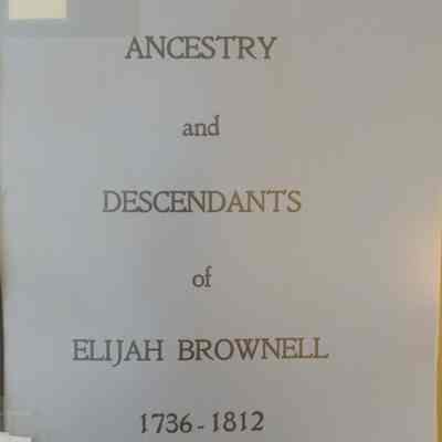Ancestry And Descendants of Elijah Brownell 1736-1812