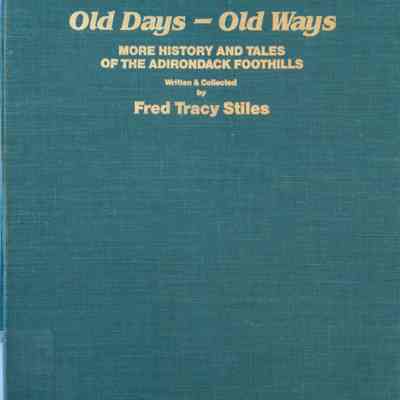 Old Days - Old Ways More History and Tales of the Adirondack Foothills
