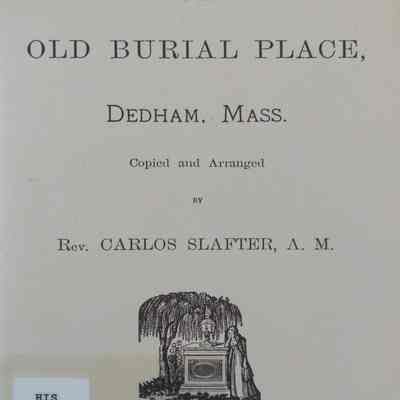 Epitaphs In the Old Burial Place, Dedham, Mass.