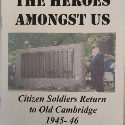 "A Generation of Giants"...The Heroes Amongst Us: Citizen Soldiers Return to Old Cambridge 1945-46