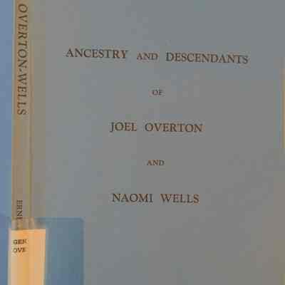 American Ancestry and Descendants Of Joel Overton, 1779-1844 and Naomi Wells, 1775-1865, His Wife