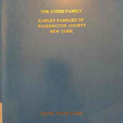 The Ayers Family Earley Families of Washington County, New York