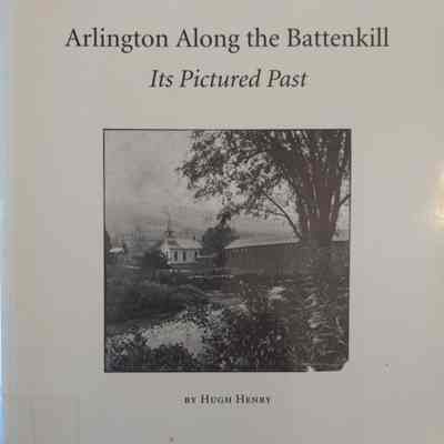 Arlington Along the Battenkill: Its Pictured Past