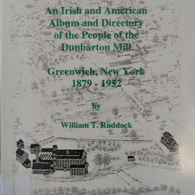 Linen Threads and Broom Twines, Vol. 1 - The Album. An Irish and American Album and Directory of the People of the Dunbarton Mill, G