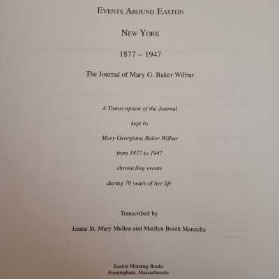 Events Around Easton, NY 1877-1947 The Journal of Mary G. Baker Wilbur