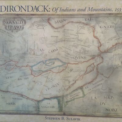 Adirondack: Of Indians and Mountains 1535-1838