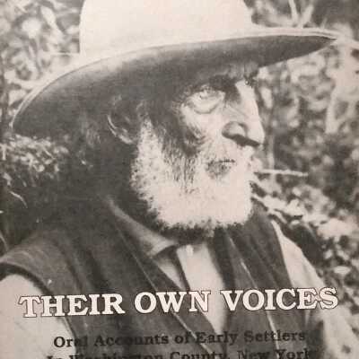 Their Own Voices Oral Accounts Of Early Settlers in Washington County, New York 1847-1878 edited by Winston Adler