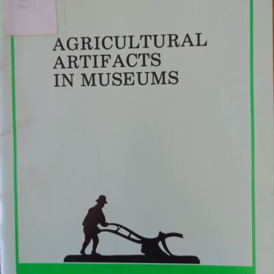 Agricultural Artifacts In Museums Historical Context And Curatorial Practice