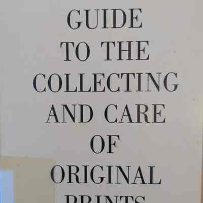 Guide To The Collecting And Care Of Original Prints
