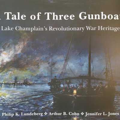 A Tale of Three Gunboats: Lake Champlain's Revolutionary War Heritage