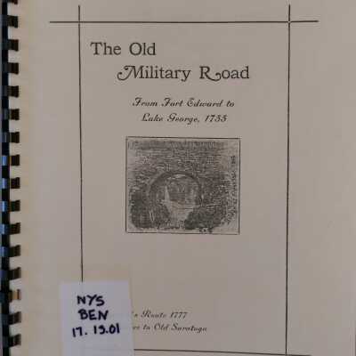 The Old Military Road: from Fort Edward to Lake George, 1755 Burgoyne's Route 1777 from Quebec to Old Saratoga