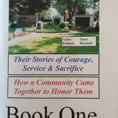 WWII Remembered: The Veterans of Cambridge: Their Stories of Courage, Service and Sacrifice: How a Community Came To Honor Them: Book One