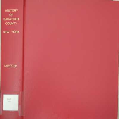 History of Saratoga County, New York: With Historical Notes On Its Various Towns:Together With Biographical Sketches Of Its Prominent Men and Leading Citizens.