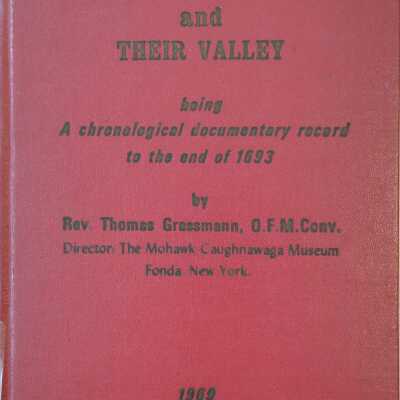 Mohawk Indians And Their Valley Being a Chronological Documentary Record To the End Of 1693