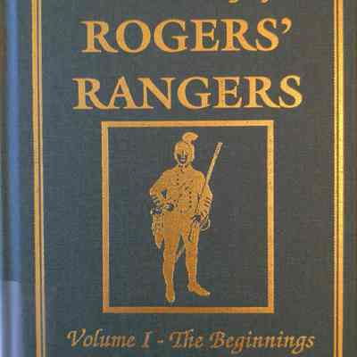 History Of Rogers Rangers: Volume I - The Beginnings