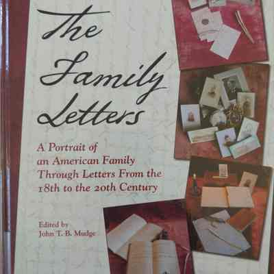 Family Letters: A Potrait of an American Family Through Letters From the 18th to 20th Century