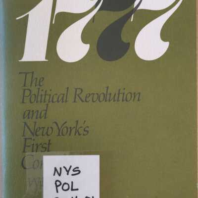 1777 The Political Revolution and New York's First Constitution