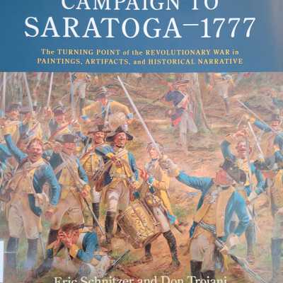 Don Troiani's Campaign to Saratoga - 1977 The Turning Point of the Revolutionary War in Paintings, Artifacts, and Historical Narrative