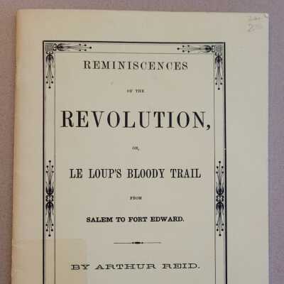 Reminiscences of the Revolution, Or, Le Loup's Bloody Trail From Salem to Fort Edward